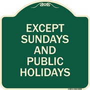 SIGNMISSION Except Sundays and Holidays Supplementary Heavy-Gauge Aluminum Sign, 18" L, 18" H, G-1818-24059 A-DES-G-1818-24059